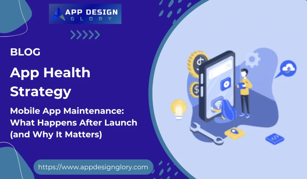 Mobile App Maintenance: What Happens After Launch (and Why It Matters)