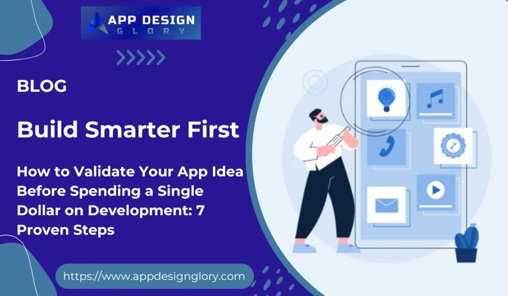How to Validate Your App Idea Before Spending a Single Dollar on Development: 7 Proven Steps