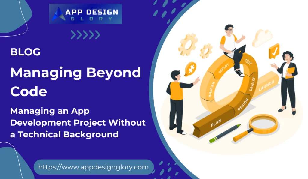 Managing an App Development Project Without a Technical Background