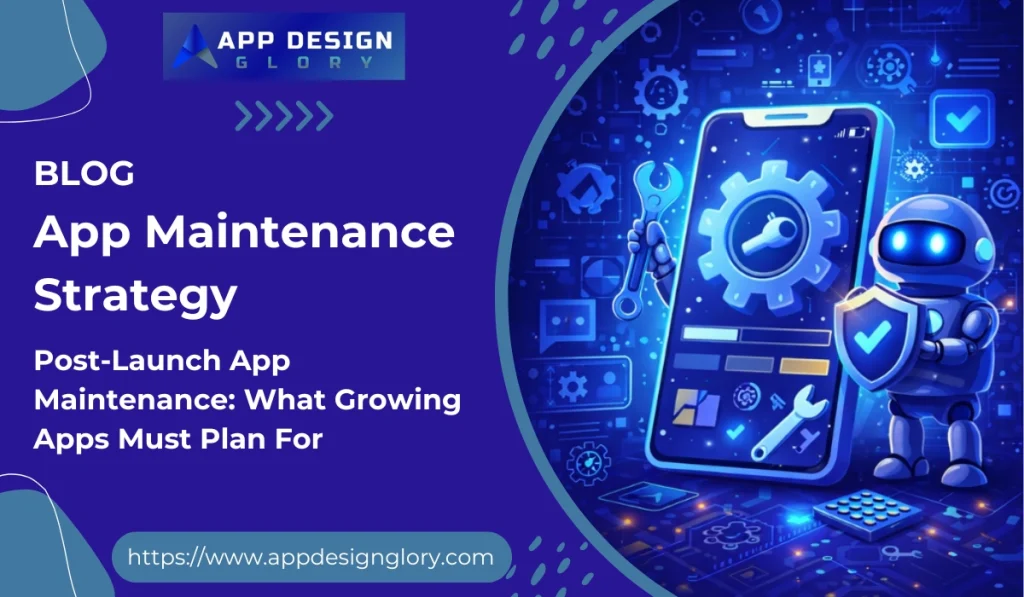 Post-Launch App Maintenance: What Growing Apps Must Plan For Long-Term Success