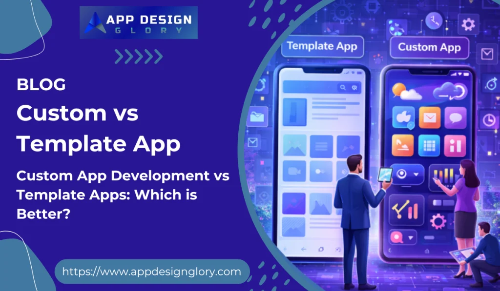 Custom App Development vs Template Apps: Which is Better?