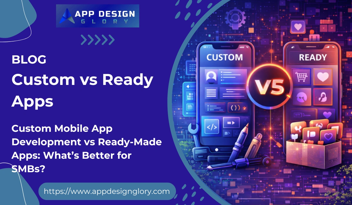 Custom Mobile App Development vs Ready-Made Apps: What’s Better for SMBs?