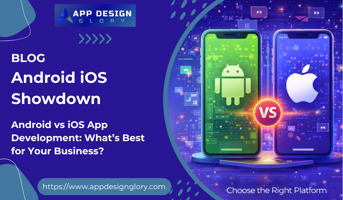 Android vs iOS App Development: What’s Best for Your Business?