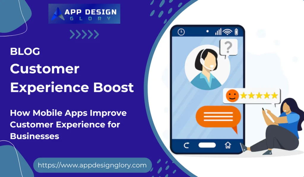 How Businesses Can Elevate Customer Experience Through Mobile Apps