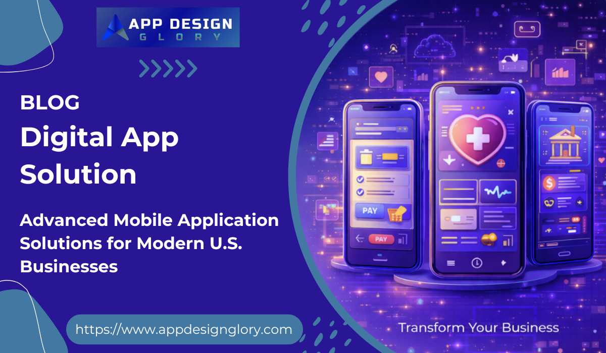 Advanced Mobile Application Solutions for Modern U.S. Businesses