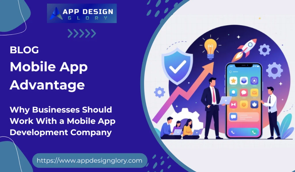 Why Businesses Should Work With a Mobile App Development Company