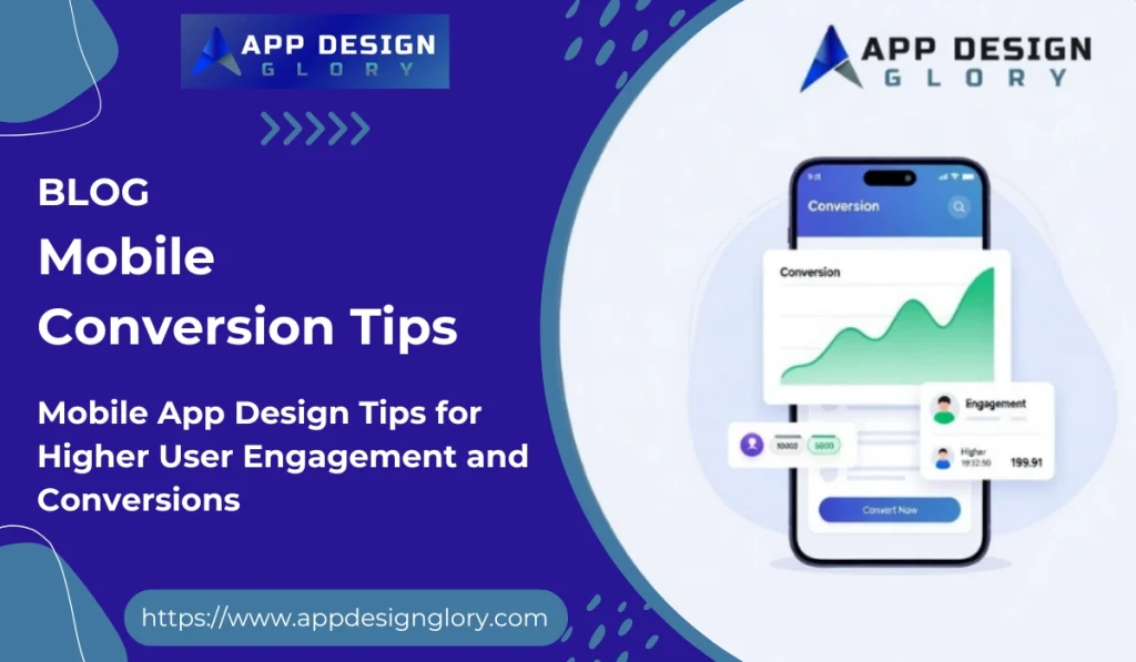 Mobile App Design Tips for Higher User Engagement and Conversions