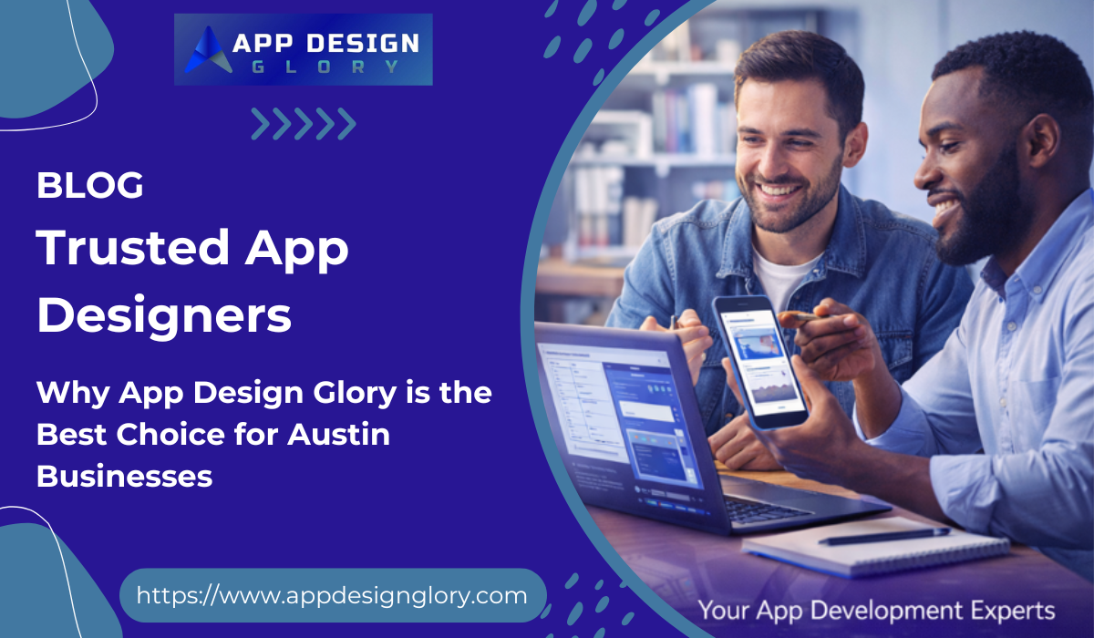 Why App Design Glory is the Best Choice for Austin Businesses