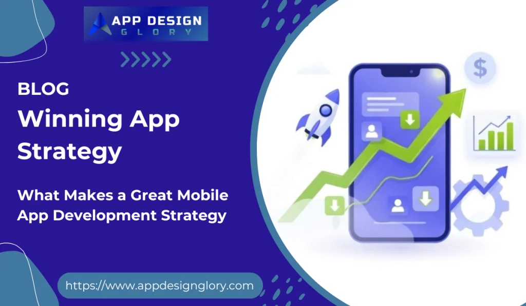 What Makes a Great Mobile App Development Strategy