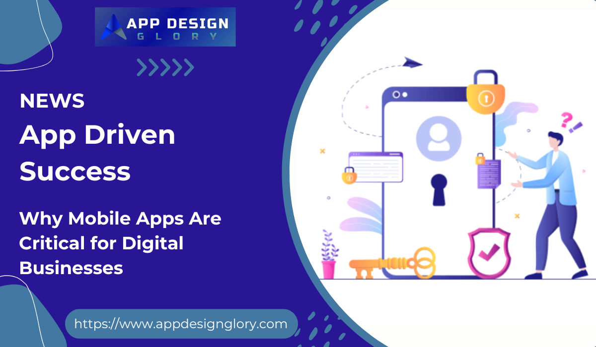 Why Mobile Apps Are Critical for Digital Businesses