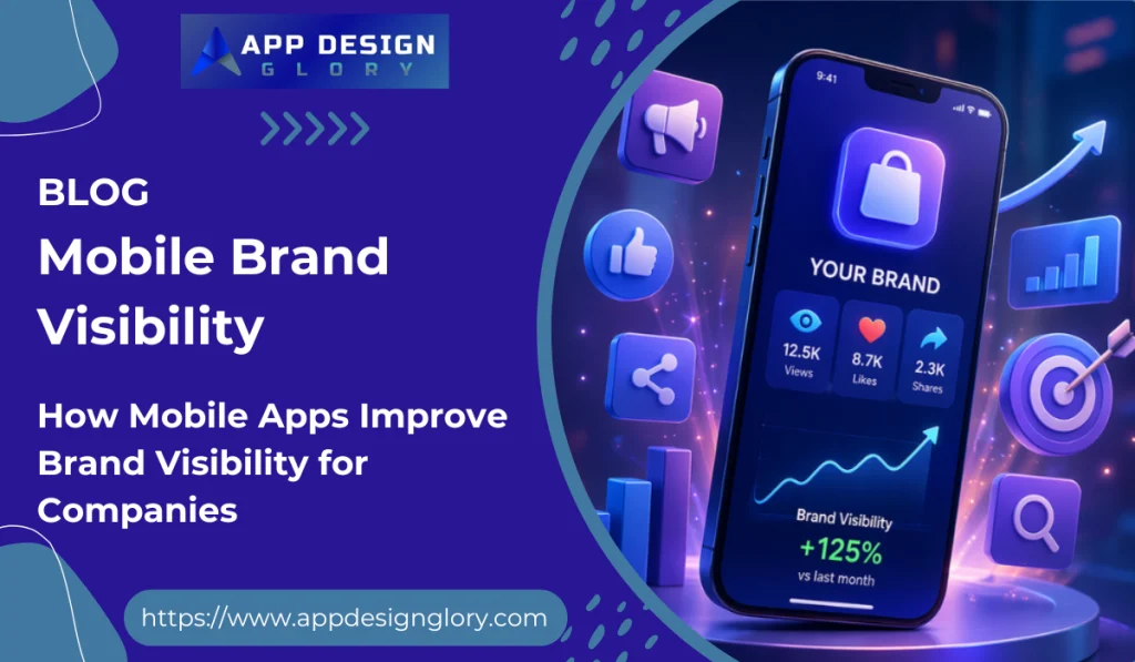 How Mobile Apps Improve Brand Visibility for Companies