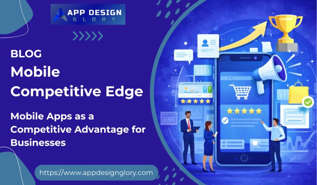 Mobile Apps as a Competitive Advantage for Businesses