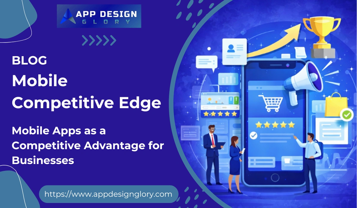 Mobile Apps as a Competitive Advantage for Businesses