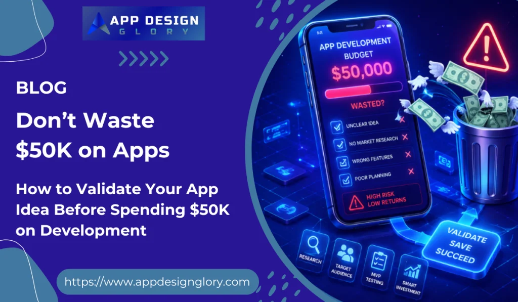 How to Validate Your App Idea Before Spending $50K on Development