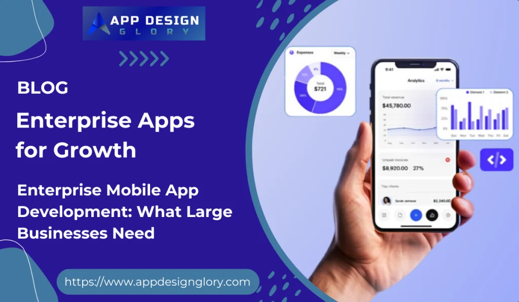 Enterprise Mobile App Development: What Large Businesses Need